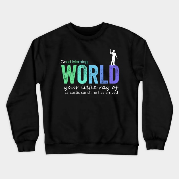 good morning world Crewneck Sweatshirt by Horisondesignz